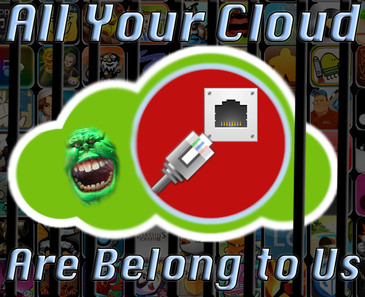 All your cloud are belong to us